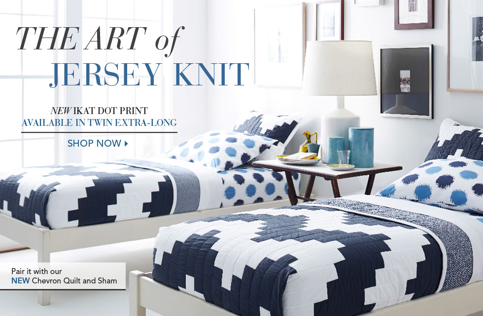 Garnet Hill Women's Clothing and Bedding Catalog. New Ikat Dot Jersey-Knit Bedding. Available in Twin Extra-Long. Pair it with our New Chevron Quilt and Sham.