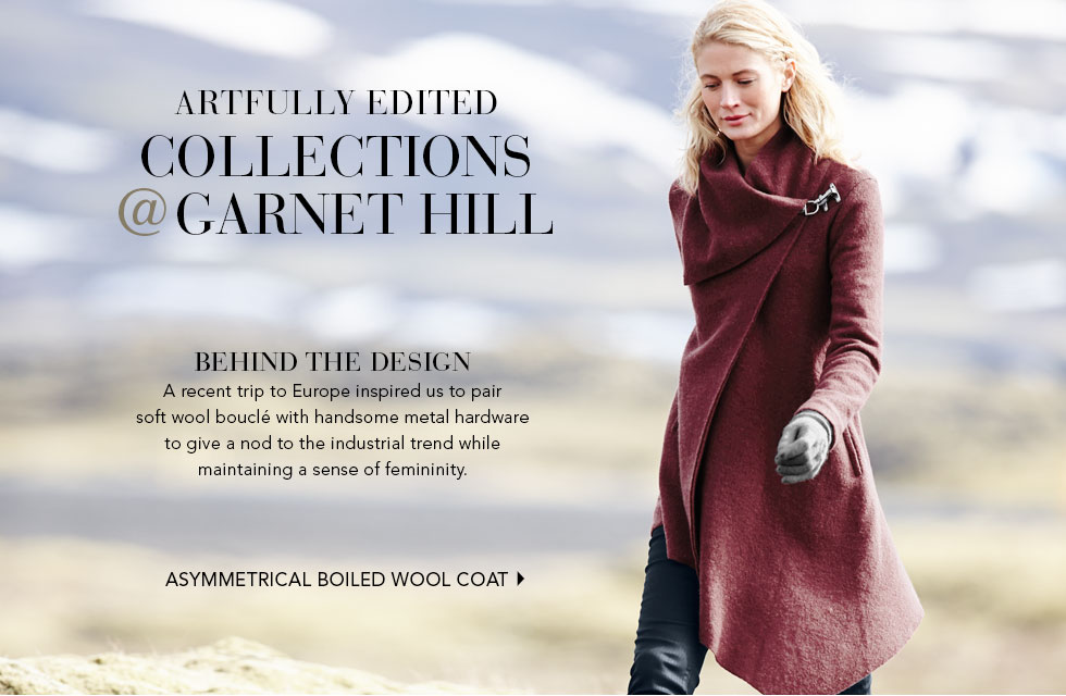 Garnet Hill Bedding and Women's Clothing Catalog. Asymmetrical Boiled Wool Coat - A Trip to Europe Inspired us to Pair Soft Wool Boucle with Meal Hardware.